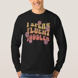 I Speak Fluent Toddler PreK Daycare Teacher Funny T-Shirt