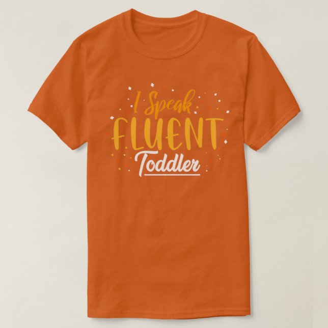 I speak fluent toddler T-Shirt (Design Front)