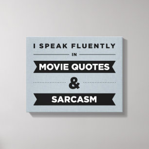 I Speak Fluently in Movie Quotes and Sarcasm Canvas Print