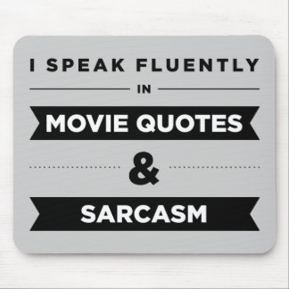 I Speak Fluently in Movie Quotes and Sarcasm Mouse Mat