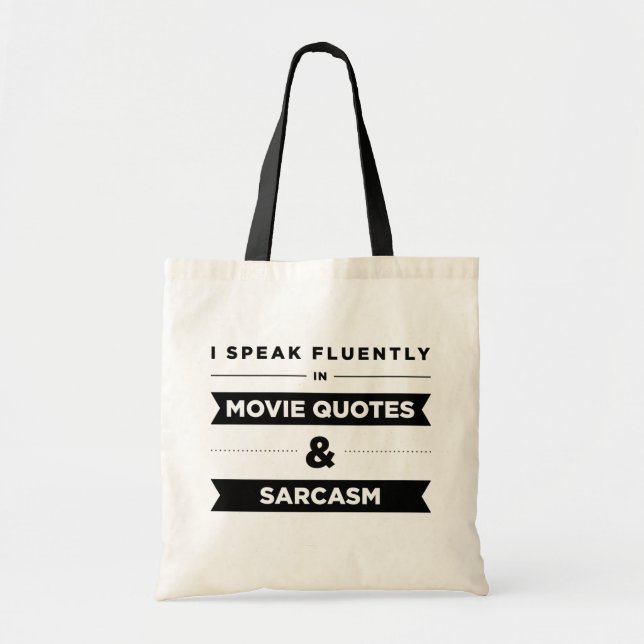 I Speak Fluently in Movie Quotes and Sarcasm Tote Bag (Front)