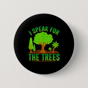 I Speak For The Trees _1  6 Cm Round Badge