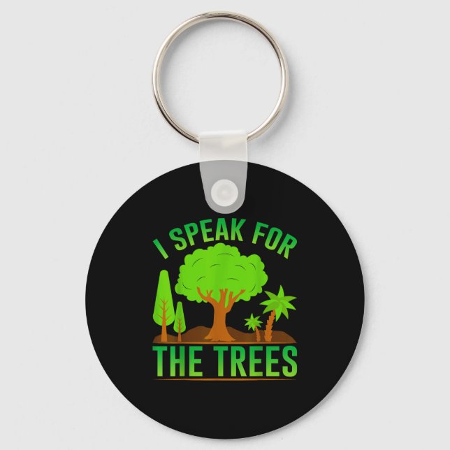 I Speak For The Trees _1  Key Ring (Front)