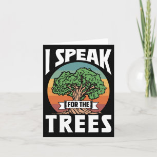 I Speak For The Trees Conservation Nature Earth Da Card