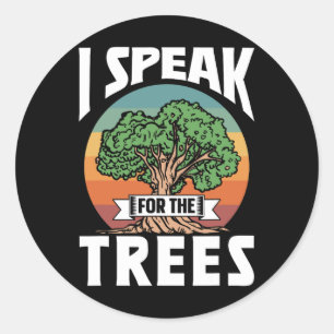 I Speak For The Trees Conservation Nature Earth Da Classic Round Sticker