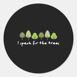 I Speak For The Trees Earth Day Environmentally Fr Classic Round Sticker