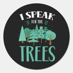 I Speak For The Trees Earth Day Save Nature Conser Classic Round Sticker