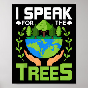 I Speak For The Trees - Environmental Protection E Poster