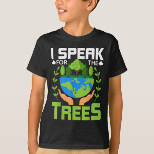 I Speak For The Trees - Environmental Protection E T-Shirt