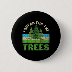 I Speak For The Trees Shirt Environmental Earth Da 6 Cm Round Badge