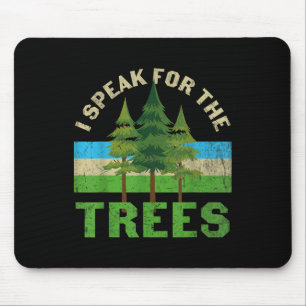 I Speak For The Trees Shirt Environmental Earth Da Mouse Mat