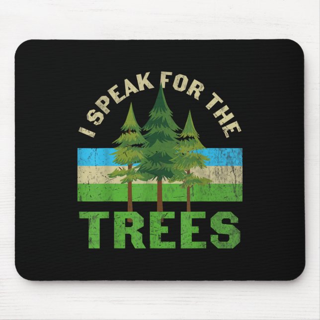 I Speak For The Trees Shirt Environmental Earth Da Mouse Mat (Front)
