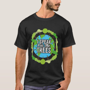 I Speak For The Trees Shirt Gift Environmental Ear