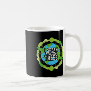 I Speak For The Trees Shirt Gift Environmental Ear Coffee Mug