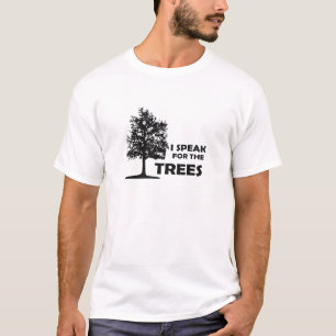 I speak for the trees T-Shirt