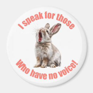 I speak for those who have no voice rabbit magnet