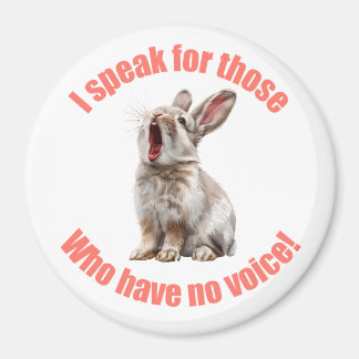 I speak for those who have no voice rabbit magnet