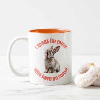 I speak for those who have no voice rabbit mug