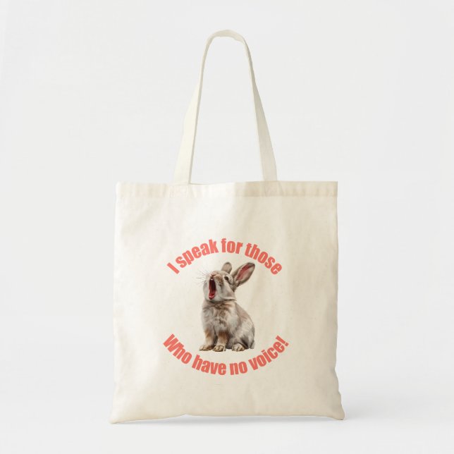 I speak for those who have no voice rabbit tote bag (Front)