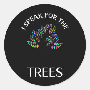 I Speak For Trees Earth Day Save Earth Day Shirts Classic Round Sticker