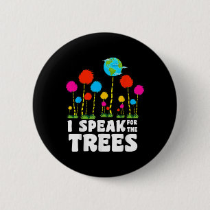 I Speak For Trees Earth Day Save Earth Inspiration 6 Cm Round Badge
