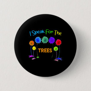 I Speak For Trees Earth Day Save Earth Inspiration 6 Cm Round Badge