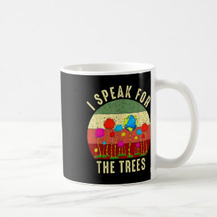 I Speak For Trees Earth Day Save Earth Inspiration Coffee Mug