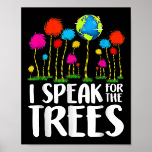 I Speak For Trees Earth Day Save Earth Inspiration Poster