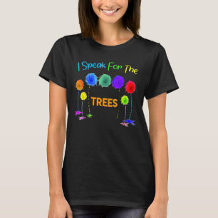 I Speak For Trees Earth Day Save Earth Inspiration T-Shirt