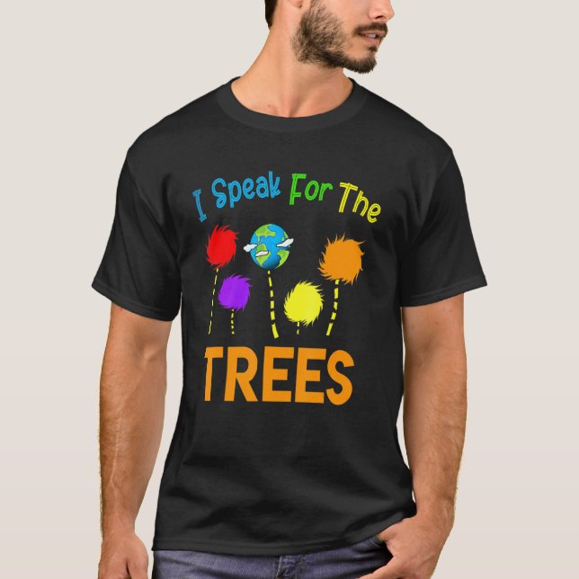 I Speak For Trees Earth Day Save Earth Inspiration T-Shirt (Front)