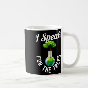 I Speak For Trees Save Earth Inspiration Happy Ear Coffee Mug