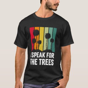I Speak For Trees Save Planet Hippie Inspirational T-Shirt