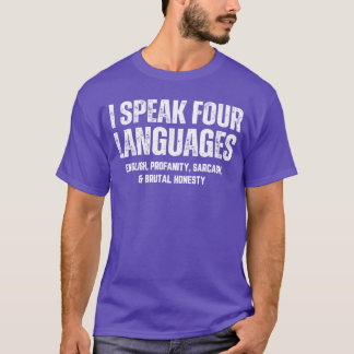 I Speak Four Languages English Profanity Sarcasm H T-Shirt