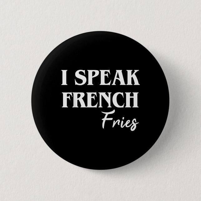 I Speak French Fries 6 Cm Round Badge (Front)