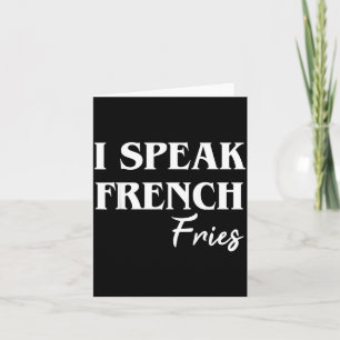 I Speak French Fries Card