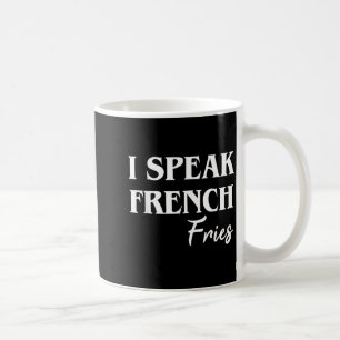 I Speak French Fries Coffee Mug