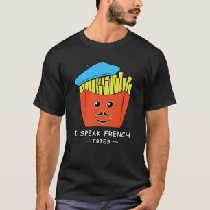 I Speak French (Fries) - Funny Pun T-Shirt