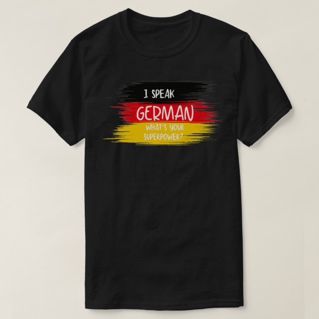 I speak German What is your superpower German lang T-Shirt (Design Front)