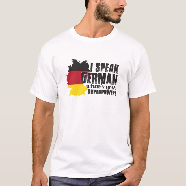 I Speak German What's Your Superpower T-Shirt (Front)