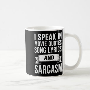 I Speak In Movie Quotes Song Lyrics &amp; Sarcasm  Coffee Mug