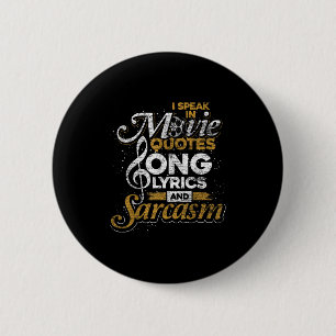 I Speak In Movie Quotes Song Lyrics And Sarcasm 6 Cm Round Badge