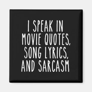 I Speak In Movie Quotes Song Lyrics And Sarcasm Fu Magnet