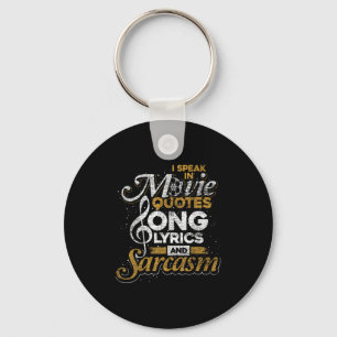 I Speak In Movie Quotes Song Lyrics And Sarcasm  Key Ring