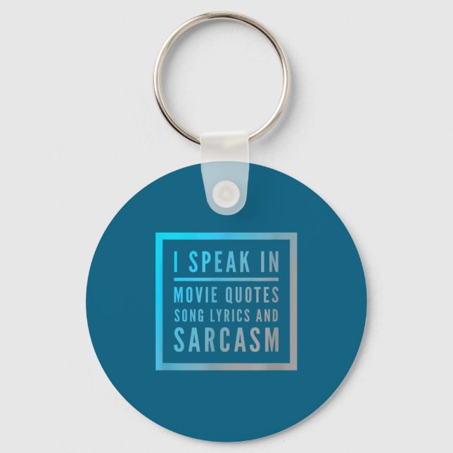 I Speak In Movie Quotes Song Lyrics And Sarcasm Qu Key Ring (Front)