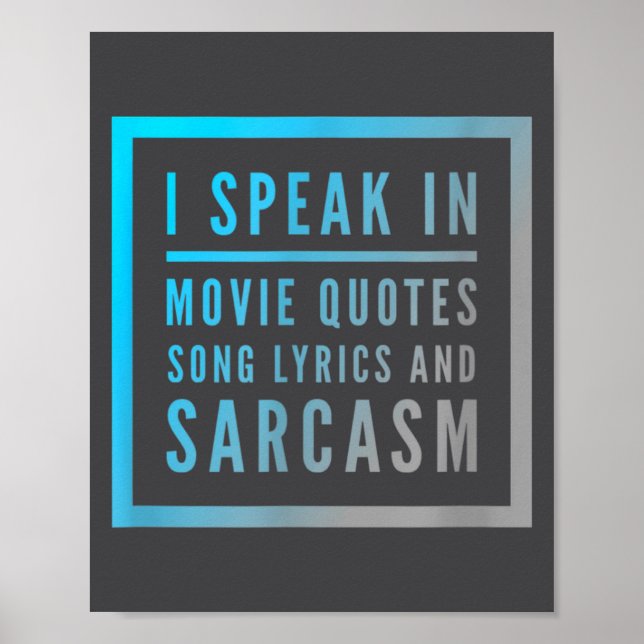 I Speak In Movie Quotes Song Lyrics And Sarcasm Qu Poster (Front)