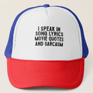 I Speak In Movie Quotes Song Lyrics And Sarcasm Trucker Hat