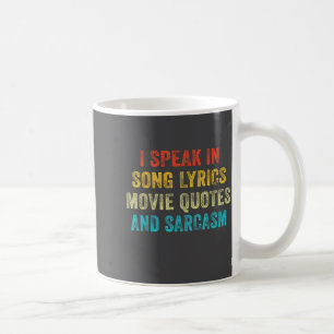 I Speak In Movie Quotes Song Lyrics And Sarcasm Vi Coffee Mug