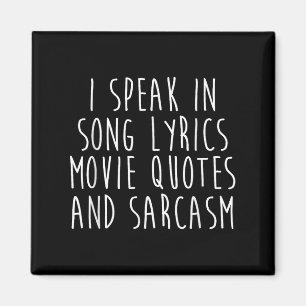 I Speak In Song Lyrics Movie Quotes And Sarcasm  Magnet