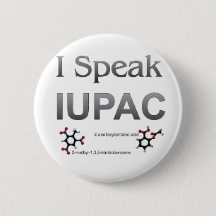 I Speak IUPAC Chemistry Nomenclature 6 Cm Round Badge