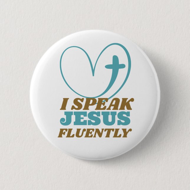 I Speak Jesus Fluently  6 Cm Round Badge (Front)